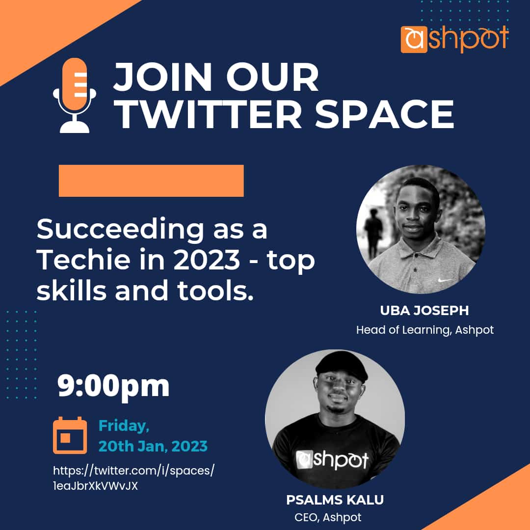 Ashpot Twitter Space Webinar: Succeeding As A Techie in 2023
